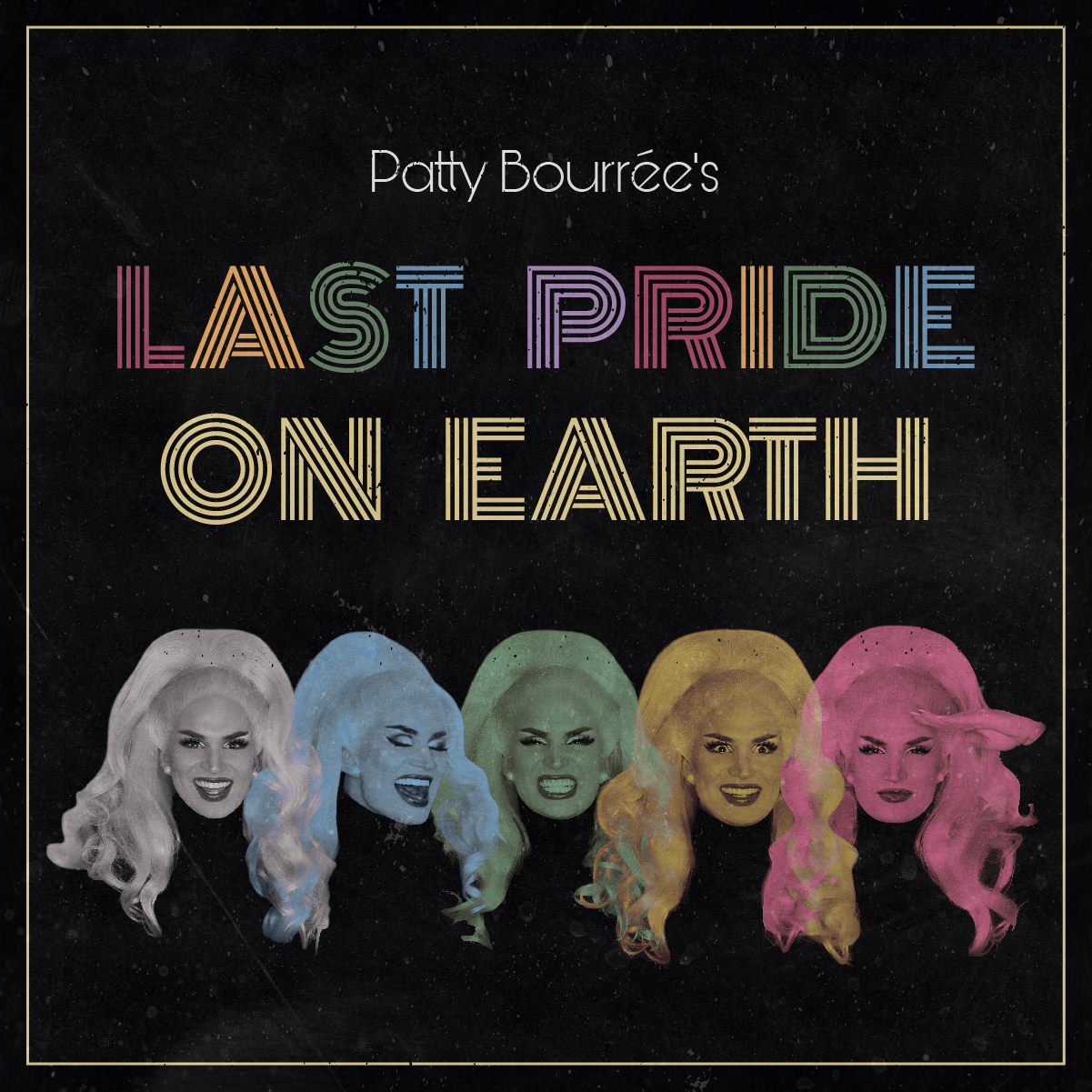 Last Pride on Earth logo with Patty's face in a spectrum of colors