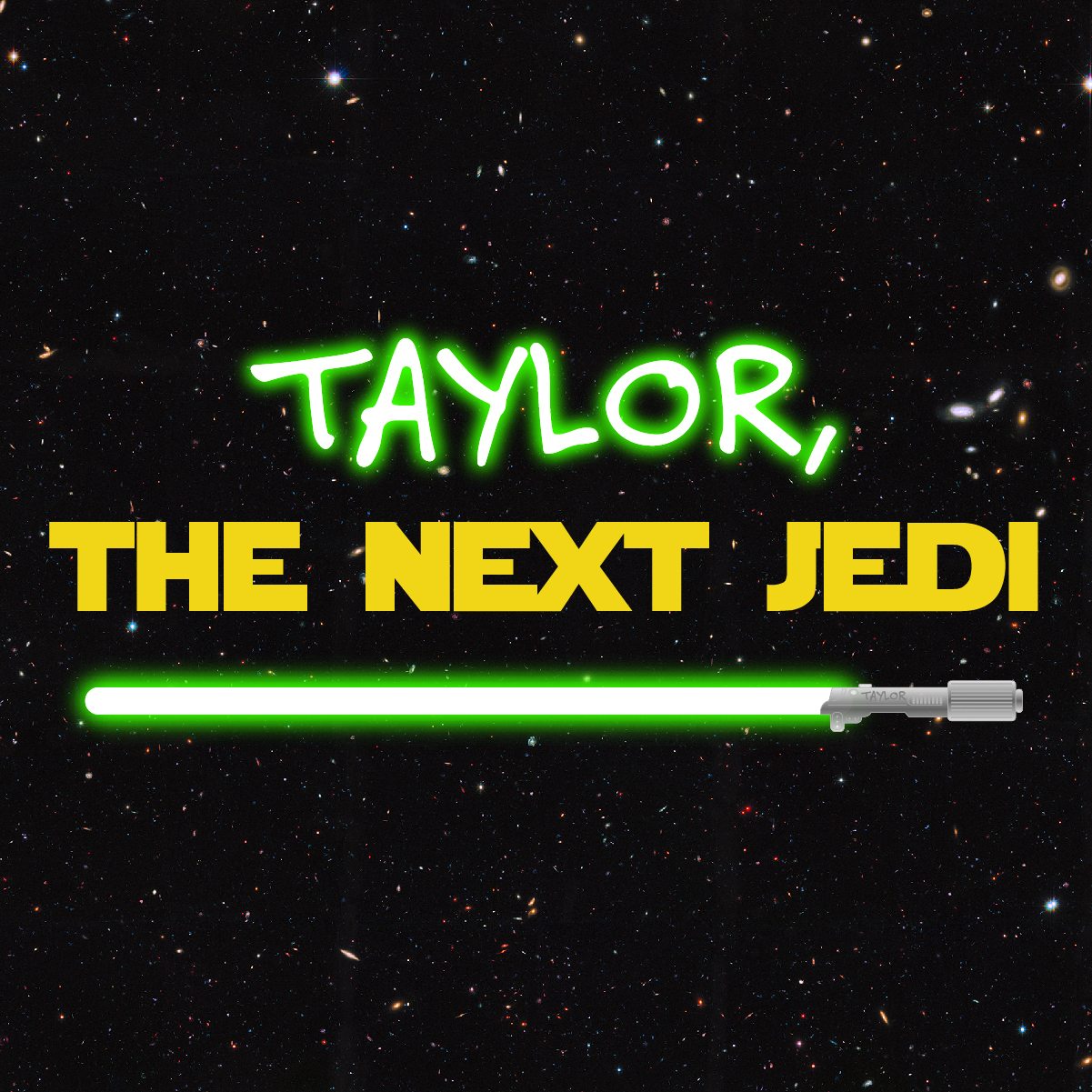 Taylor the Next Jedi graphic - green lightsaber on starfield